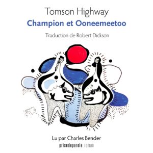 Champion et Ooneemeetoo Tomson Highway