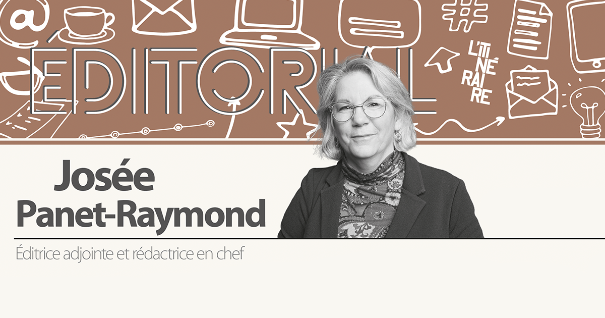 Éditorial de Josée Panet-Raymond